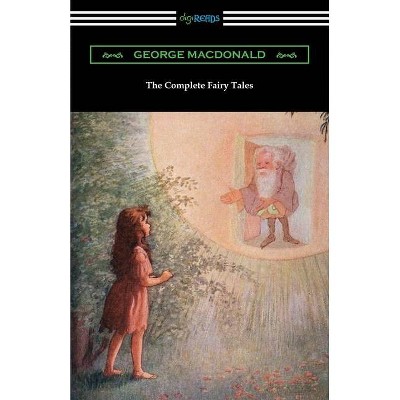 The Complete Fairy Tales - by  George MacDonald (Paperback)