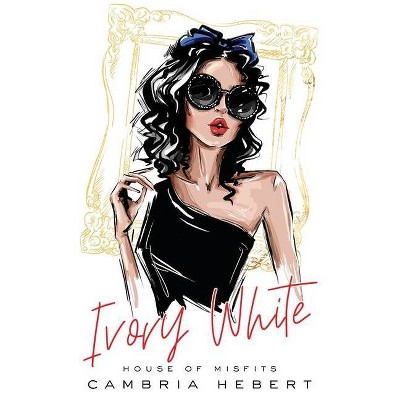 Ivory White - by  Cambria Hebert (Paperback)