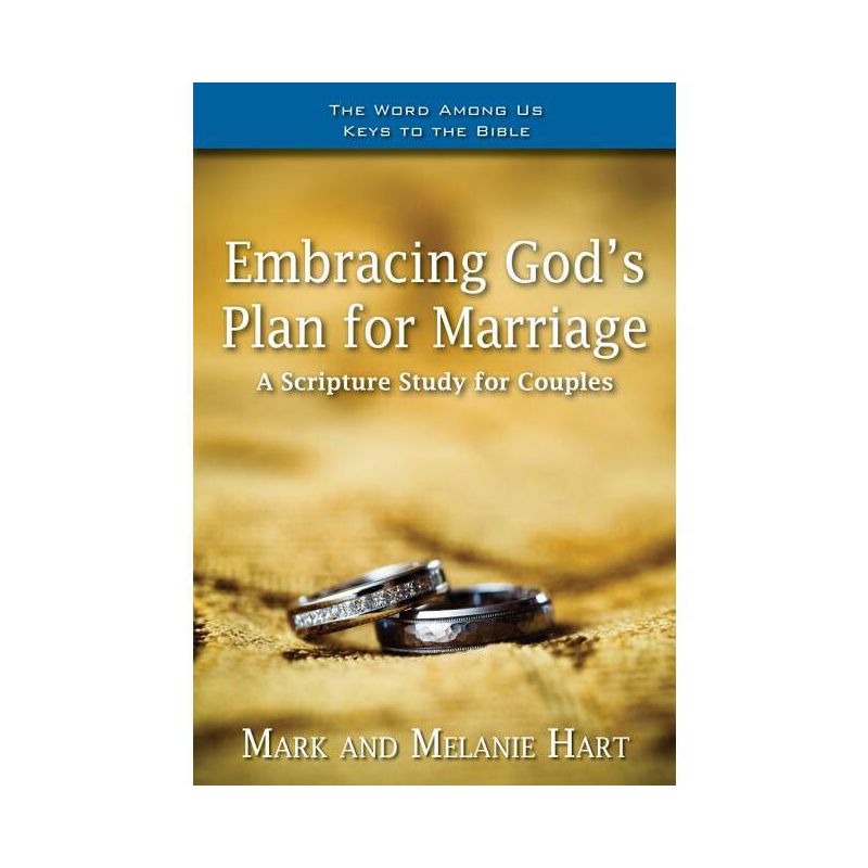 Embracing God's Plan for Marriage - (Word Among Us Keys to the Bible) by  Mark Hart & Melanie Hart (Paperback), 1 of 2