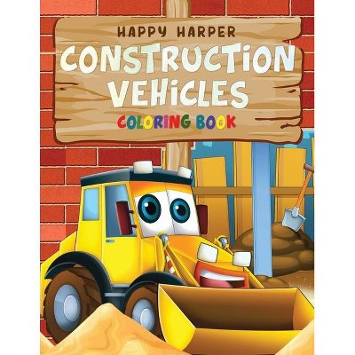 Construction Vehicles Coloring For Kids - by  Harper Hall (Paperback)