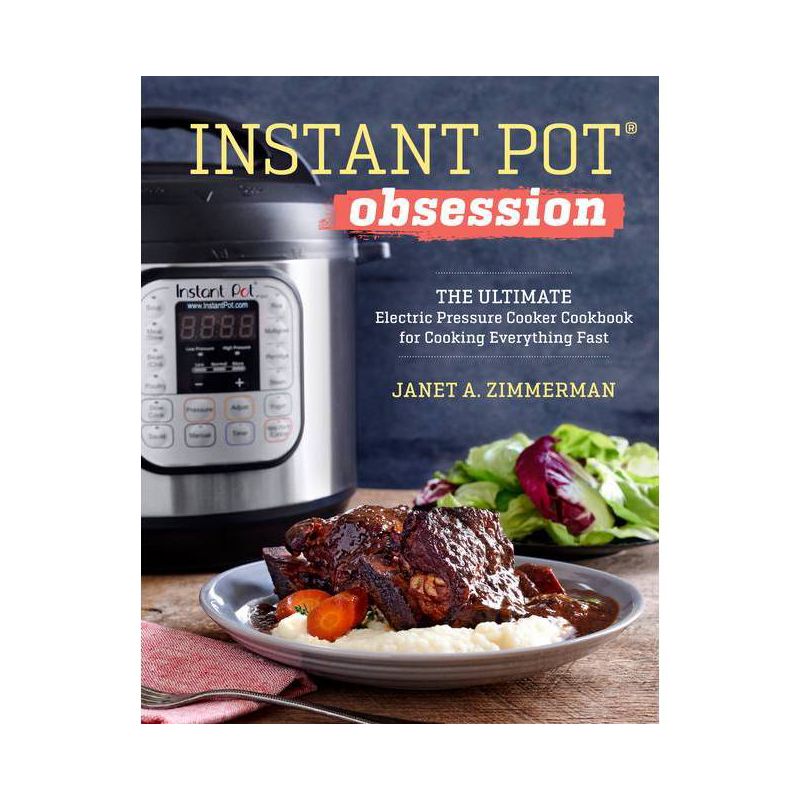 Instant Pot Obsession : The Ultimate Electric Pressure Cooker Cookbook for Cooking Everything Fast - by Janet A. Zimmerman (Paperback), 1 of 9