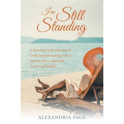 I'm Still Standing - by  Alexandria Page (Paperback)