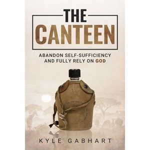 The Canteen - by  Kyle Gabhart (Paperback) - 1 of 1