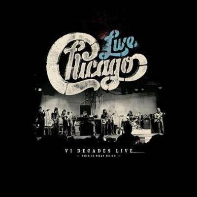 Chicago - Chicago: VI Decades Live (CD)