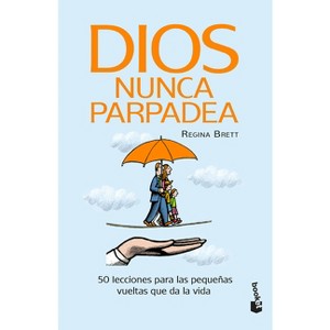 Dios Nunca Parpadea: 50 Lecciones Para Las Pequeñas Vueltas Que Da La Vida / God Never Blinks: 50 Lessons for Life's Little Detours (Spanish Edition) - 1 of 1