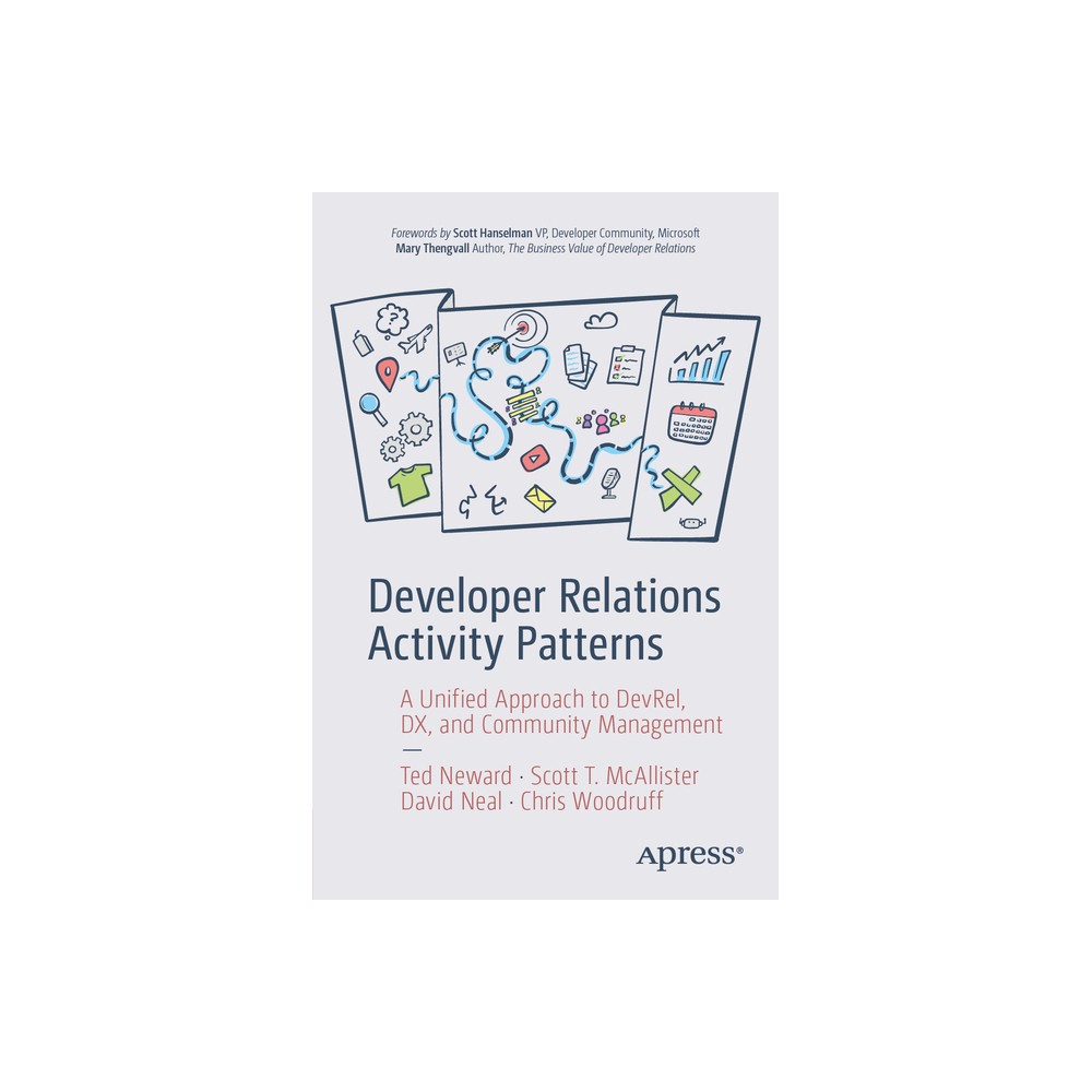 Developer Relations Activity Patterns - by Ted Neward & Scott T McAllister & David Neal & Chris Woodruff (Paperback)