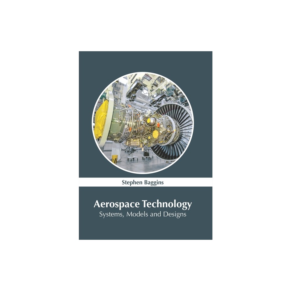 Aerospace Technology: Systems, Models and Designs - by Stephen Baggins (Hardcover)