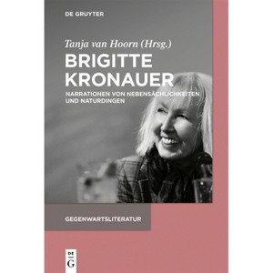 Brigitte Kronauer - (Gegenwartsliteratur) by  Tanja Hoorn (Paperback) - 1 of 1