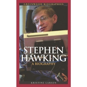 Stephen Hawking - (Greenwood Biographies) by  Kristine Larsen (Hardcover) - 1 of 1