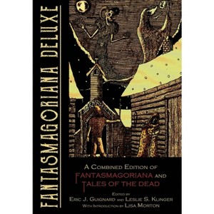 Fantasmagoriana Deluxe - by  Eric J Guignard & Leslie S Klinger & Lisa Morton (Hardcover) - 1 of 1