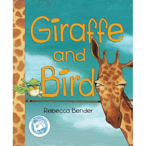 Giraffe And Bird By Rebecca Bender Hardcover Target