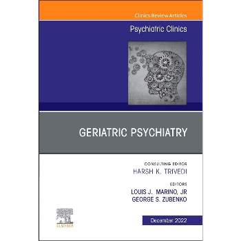 Geriatric Psychiatry, an Issue of Psychiatric Clinics of North America - (Clinics: Internal Medicine) by  Louis J Marino Jr & George Zubenko
