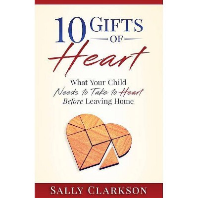 10 Gifts of Heart - by  Sally Clarkson (Paperback)