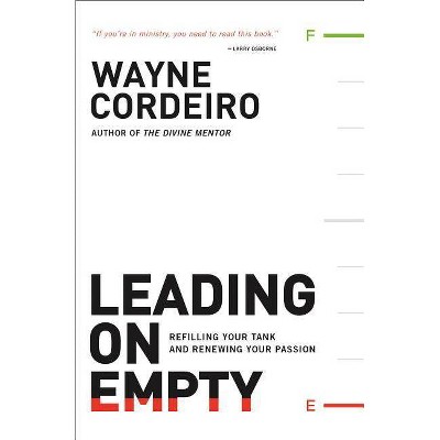 Leading on Empty - by  Wayne Cordeiro (Paperback)