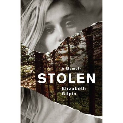 Stolen - by  Elizabeth Gilpin (Hardcover)