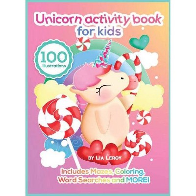 Unicorn Activity Book For Kids - by  Lia Leroy (Hardcover)