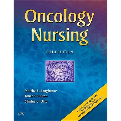 Oncology Nursing - 5th Edition by  Martha Langhorne & Janet Fulton & Shirley E Otto (Paperback)