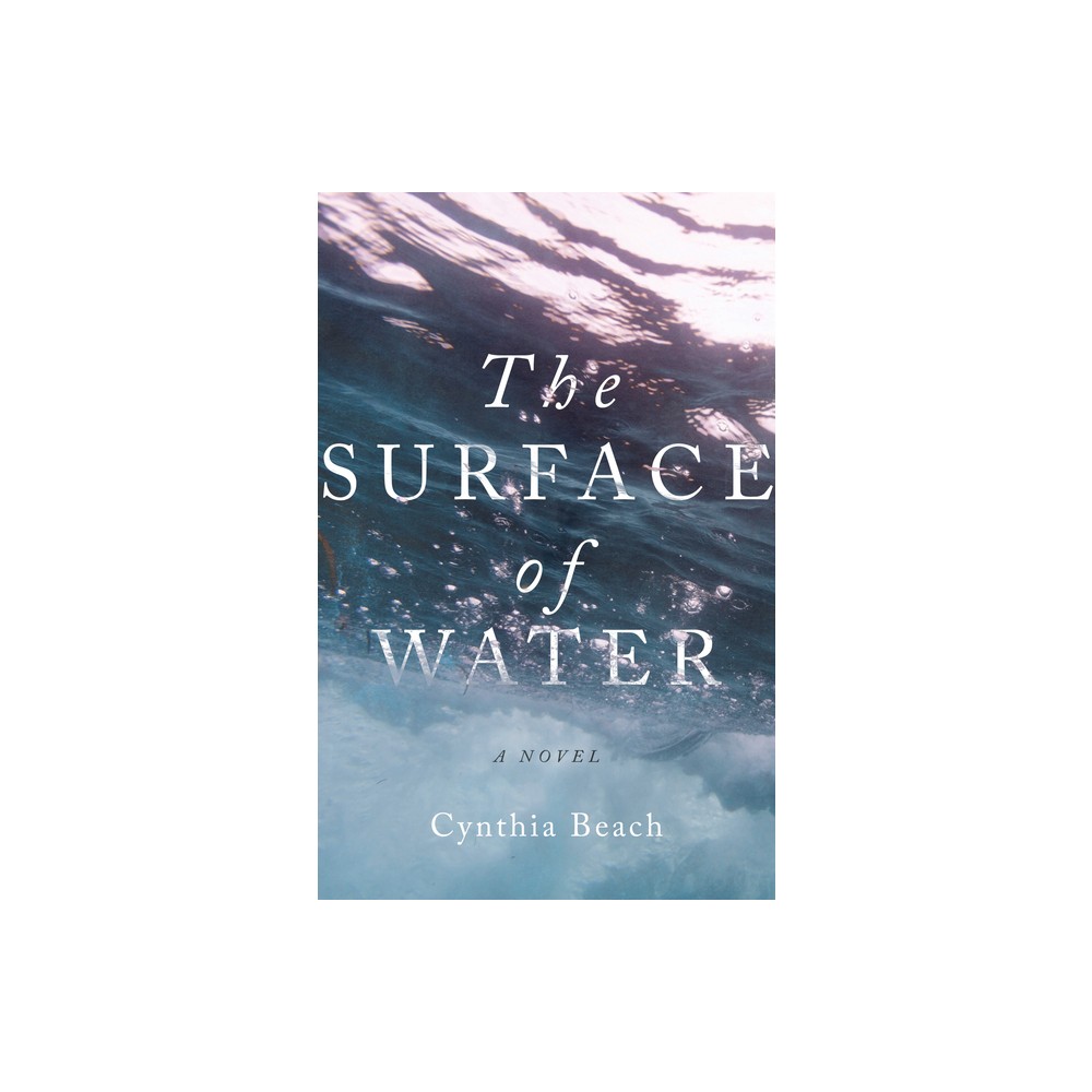 The Surface of Water - by Cynthia Beach (Paperback)