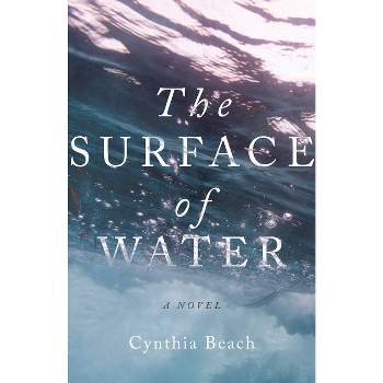 The Surface of Water - by  Cynthia Beach (Paperback)