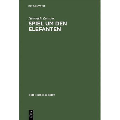 Spiel Um Den Elefanten - (Indische Geist) by  Heinrich Zimmer (Hardcover)