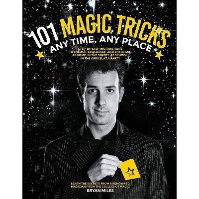 101 Magic Tricks - by  Bryan Miles (Paperback)