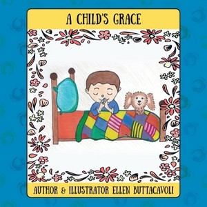 A Child's Grace - by  Ellen Buttacavoli (Paperback) - 1 of 1