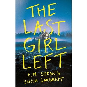 The Last Girl Left - by  A M Strong & Sonya Sargent (Paperback) - 1 of 1