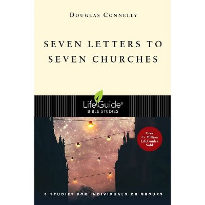 Seven Letters to Seven Churches - (Lifeguide Bible Studies) by  Douglas Connelly (Paperback)