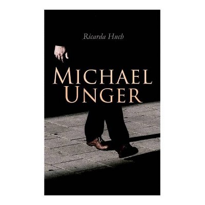 Michael Unger - by  Ricarda Huch (Paperback)