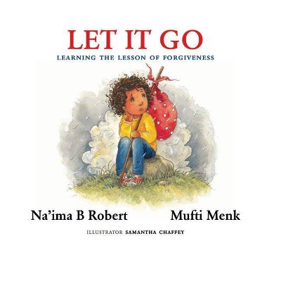 Let It Go - by  Na'ima B Robert & Mufti Menk (Hardcover)