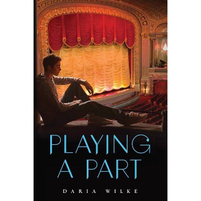 Playing a Part - by  Daria Wilke & Marian Schwartz (Hardcover)