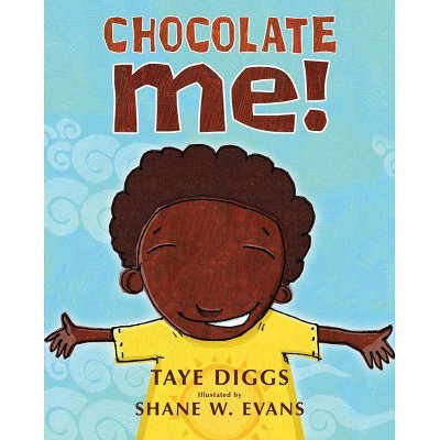 Chocolate Me! - by  Taye Diggs (Hardcover)