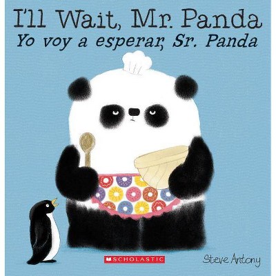 I'll Wait, Mr. Panda / Yo Voy a Esperar, Sr. Panda (Bilingual) - by  Steve Antony (Paperback)