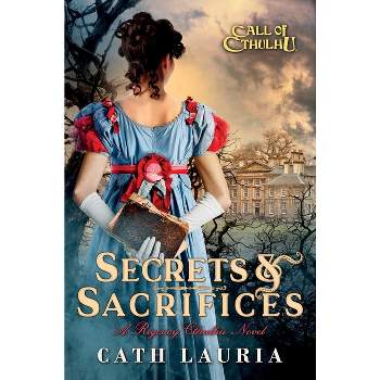 Secrets & Sacrifices - (Call of Cthulhu) by  Cath Lauria (Paperback)