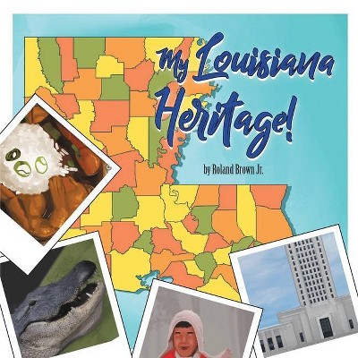 My Louisiana Heritage! - by  Roland Brown (Paperback)