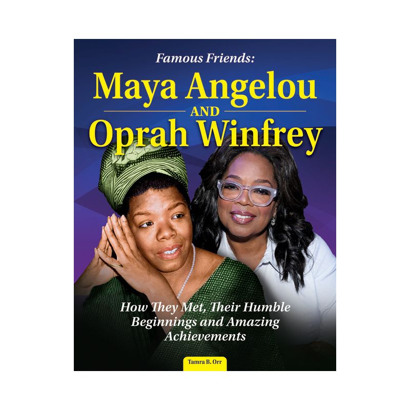 Famous Friends: Maya Angelou and Oprah Winfrey - by Tamra B Orr, 1 of 2