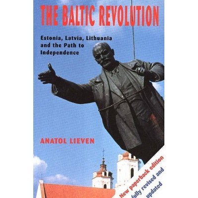 The Baltic Revolution - by  Anatol Lieven (Paperback)