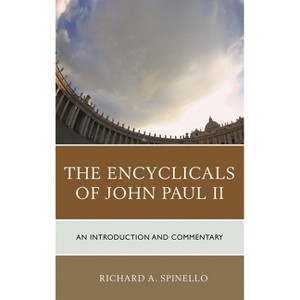 Encyclicals of John Paul II - by  Richard A Spinello (Paperback) - 1 of 1
