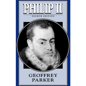 Philip II (4e, Tr) - 4th Edition by  Geoffrey Parker (Paperback) - 1 of 1