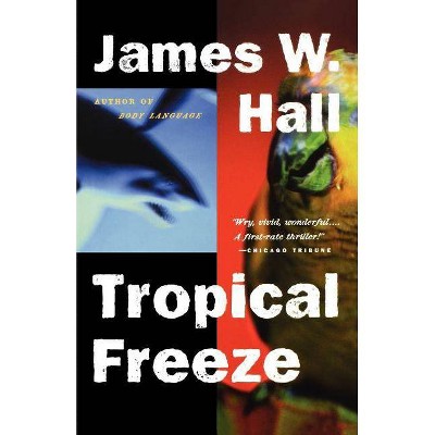 Tropical Freeze - by  James W Hall & Hall (Paperback)