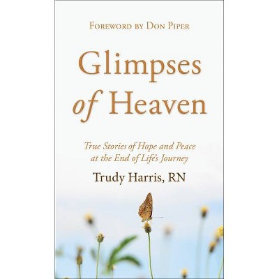 Glimpses of Heaven - by  Trudy Rn Harris (Paperback)