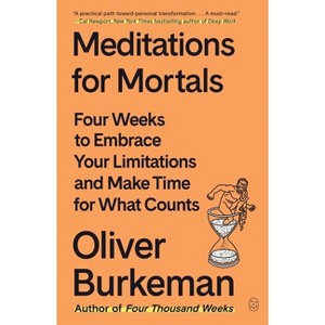 Meditations for Mortals - by Oliver Burkeman - 1 of 1
