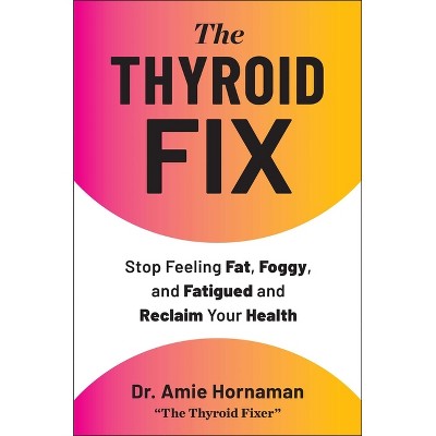 The Thyroid Fix - by  Amie Hornaman (Hardcover)
