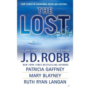 The Lost - by  J D Robb & Patricia Gaffney & Mary Blayney & Ruth Ryan Langan (Paperback) - 1 of 1
