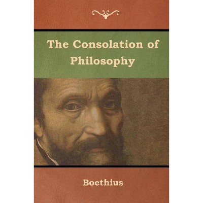 The Consolation of Philosophy - by  Boethius (Paperback)