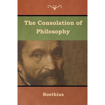 The Consolation of Philosophy - by  Boethius (Paperback)