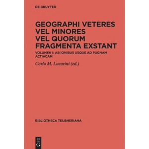 Geographi Veteres Vel Minores Vel Quorum Fragmenta Exstant - (Bibliotheca Scriptorum Graecorum Et Romanorum Teubneriana) by  Carlo Martino Lucarini - 1 of 1