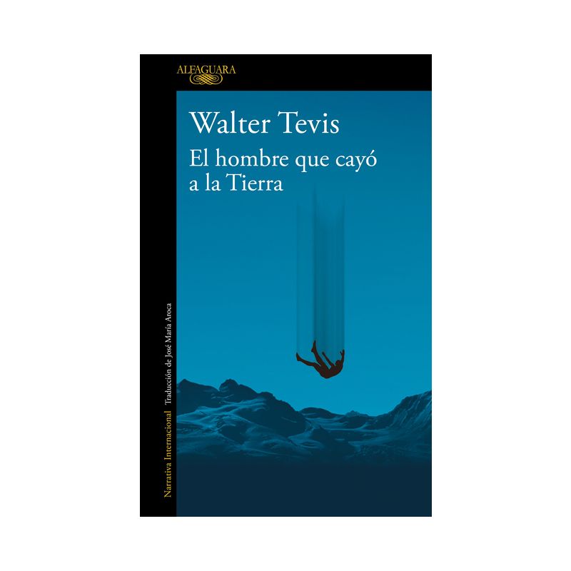El Hombre Que Cayó a la Tierra / Man Who Fell to Earth - by  Walter Tevis (Paperback), 1 of 2