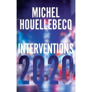 Interventions 2020 - by  Michel Houellebecq (Paperback) - 1 of 1