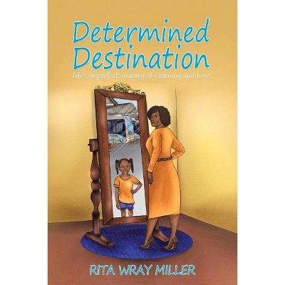 Determined Destination - by  Rita Miller (Paperback)